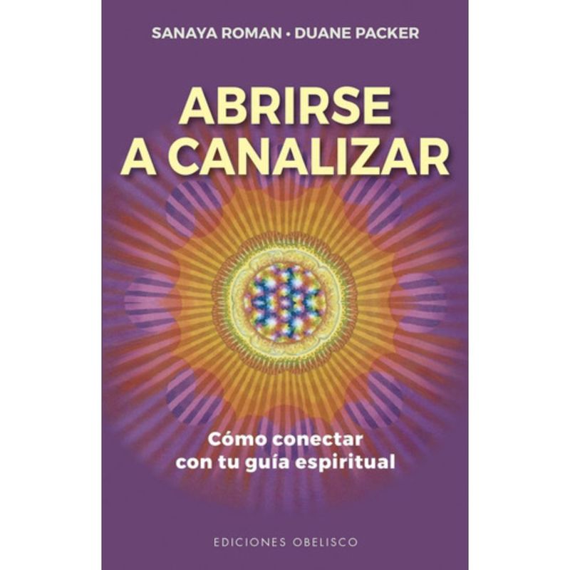 EDICIONES OBELISCO - Abrirse A Canalizar - Sanaya Roman