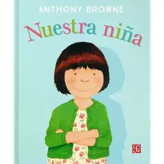 FONDO DE CULTURA ECONOMICA - Libro Nuestra Niña - Anthony Browne