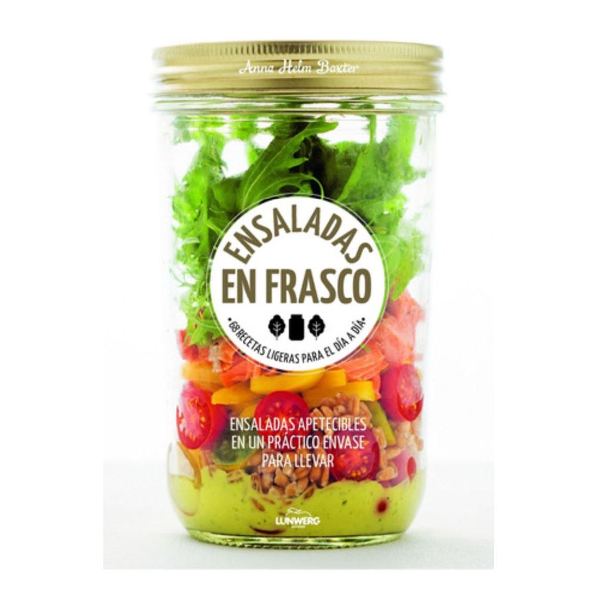 LUNWERG - Ensaladas En Frasco - Anna Helm Baxter