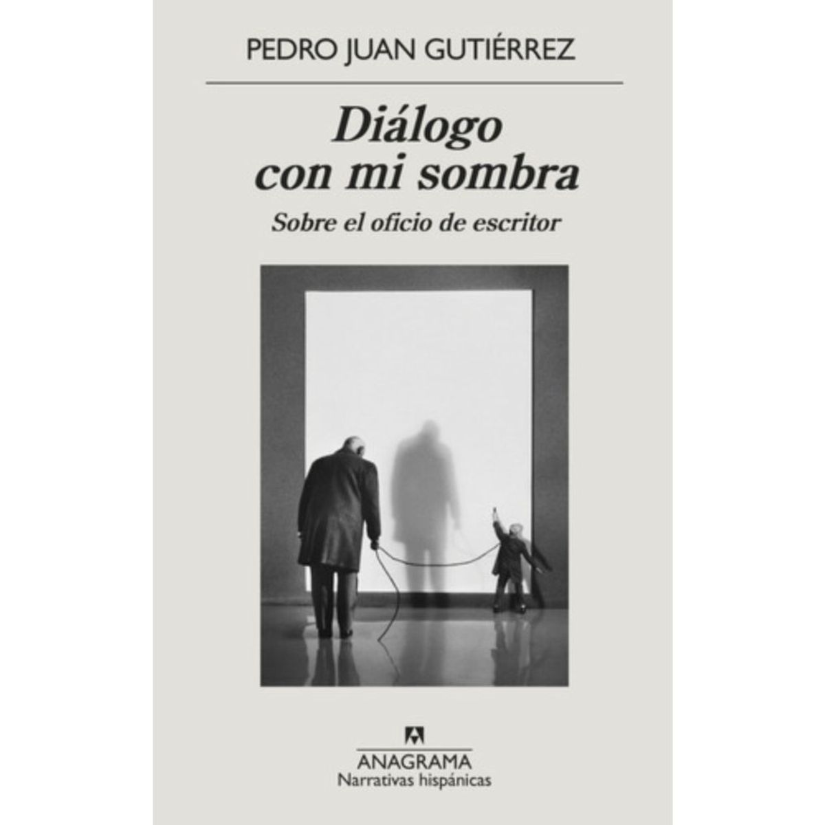 ANAGRAMA - Diálogo Con Mi Sombra - Pedro Juan Gutiérrez