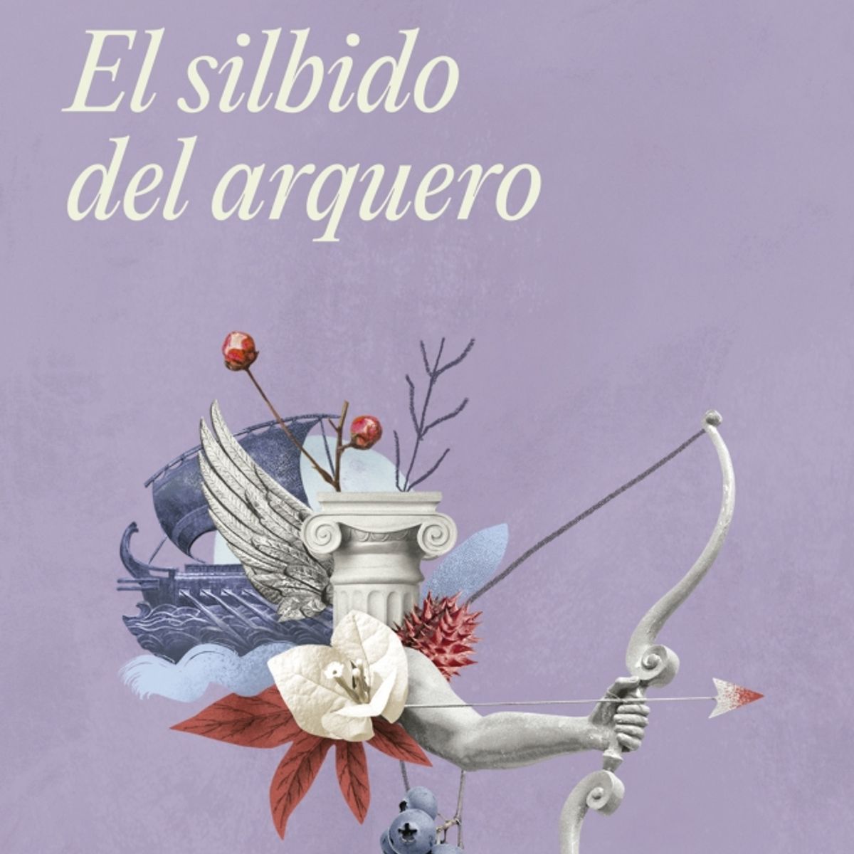 RANDOM HOUSE - Libro El silbido del arquero - Irene Vallejo