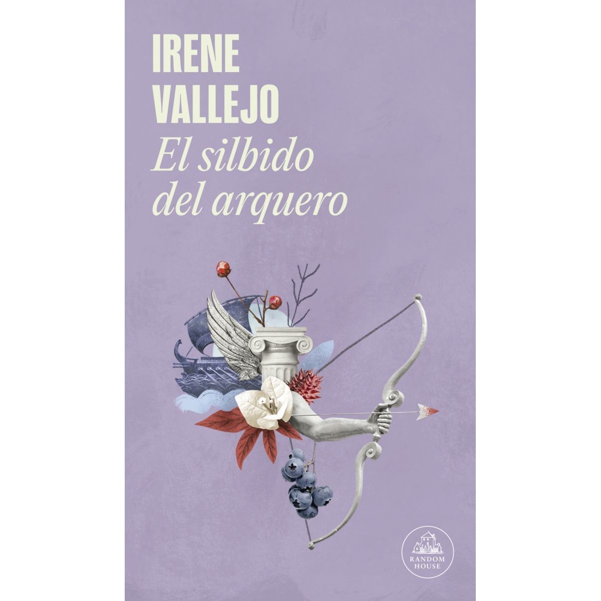 RANDOM HOUSE - Libro El silbido del arquero - Irene Vallejo
