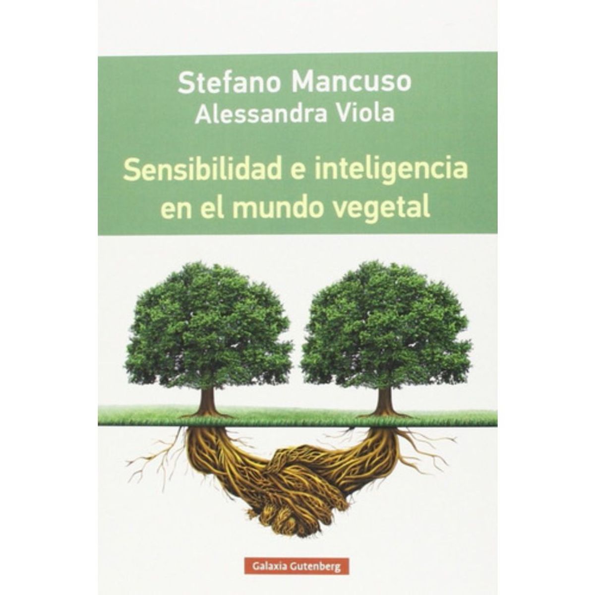 GALAXIA GUTENBERG - Sensibilidad E Inteligencia En El Mundo Vegetal - Mancuso