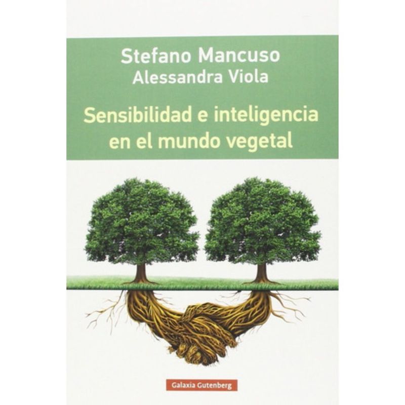 GALAXIA GUTENBERG - Sensibilidad E Inteligencia En El Mundo Vegetal - Mancuso