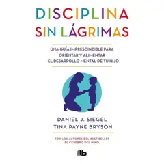 B DE BOLSILLO - La Disciplina Sin Lágrimas - Siegel, Daniel J.