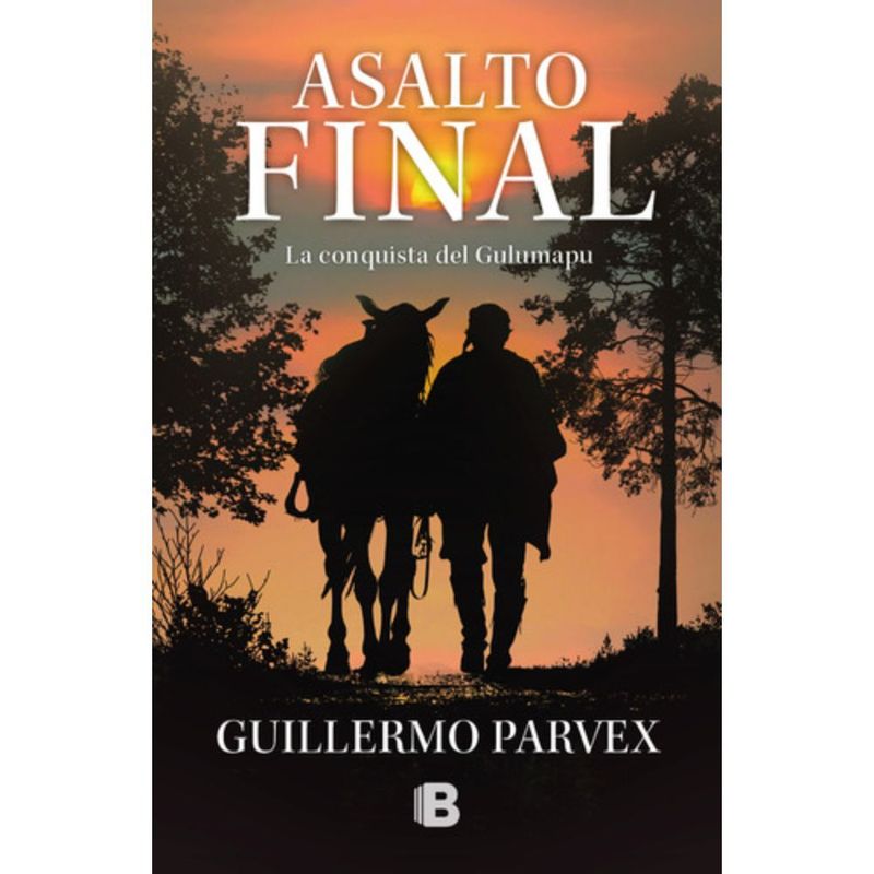 EDICIONES B - Libro Asalto Final - Guillermo Parvex