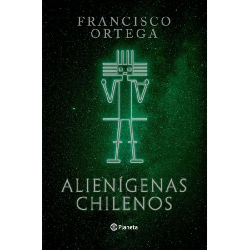 PLANETA - Alienígenas Chilenos - Francisco Ortega