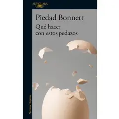ALFAGUARA - Libro Qué Hacer Con Estos Pedazos - Piedad Bonnett