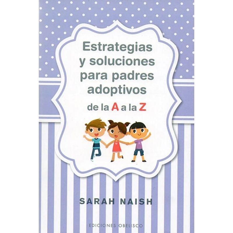 EDICIONES OBELISCO - Estrategias Y Soluciones Para Padres Adoptivos