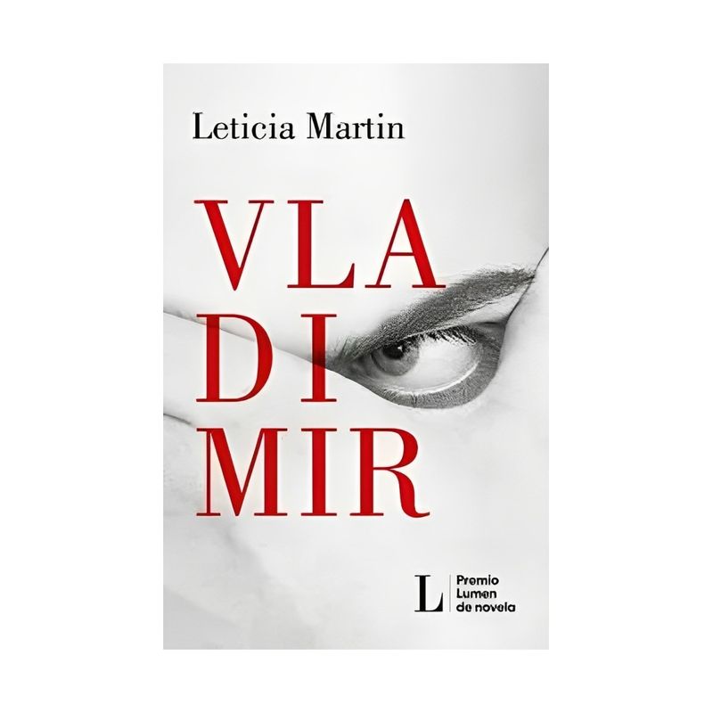 TOP10BOOKS - LIBRO VLADIMIR - PREMIO LUMEN DE NOVELA 2023 / LETICIA MARTÍN / LUMEN