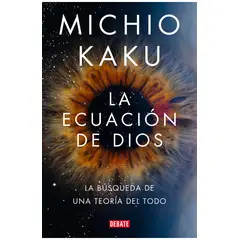 DEBATE - Libro La ecuación de Dios - Michio Kaku