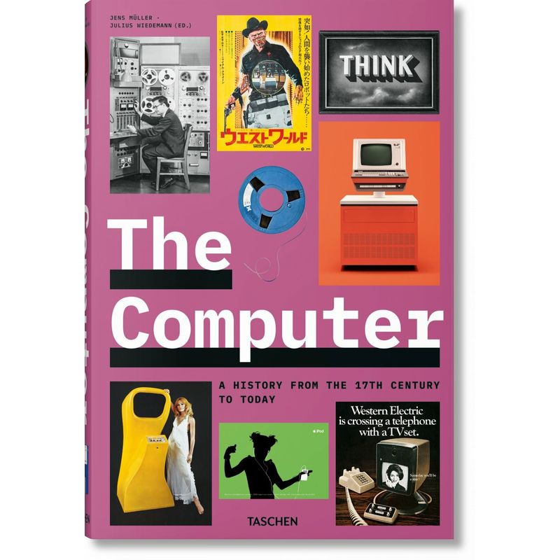 TASCHEN - The Computer. From The 17th Century To Today - Taschen