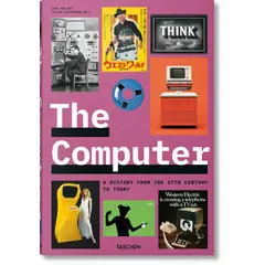 TASCHEN - The Computer. From The 17th Century To Today -