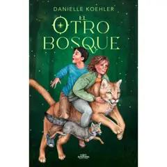 ALFAGUARA - El Otro Bosque - Danielle Koehler