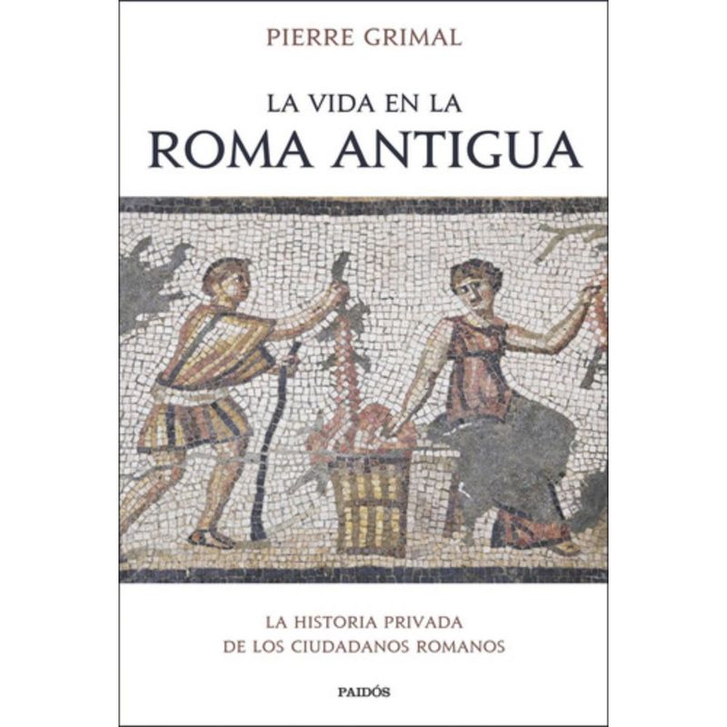 PAIDOS - Libro La Vida En La Roma Antigua - Pierre Grimal
