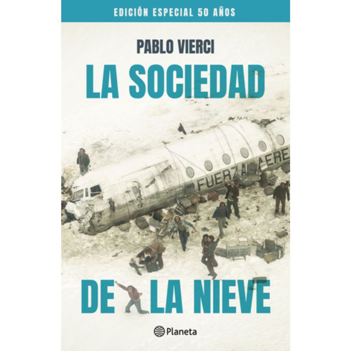 PLANETA - La Sociedad De La Nieve - Edición 50 Años - Pablo Vierci