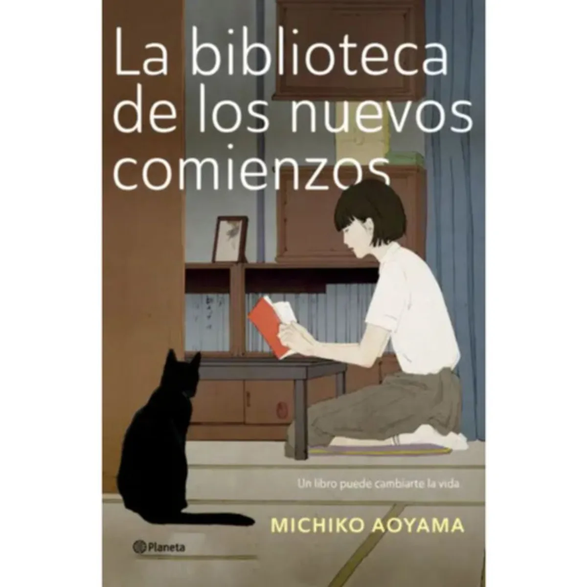 PLANETA - Libro La Biblioteca De Los Nuevos Comienzos - Michiko Aoyama