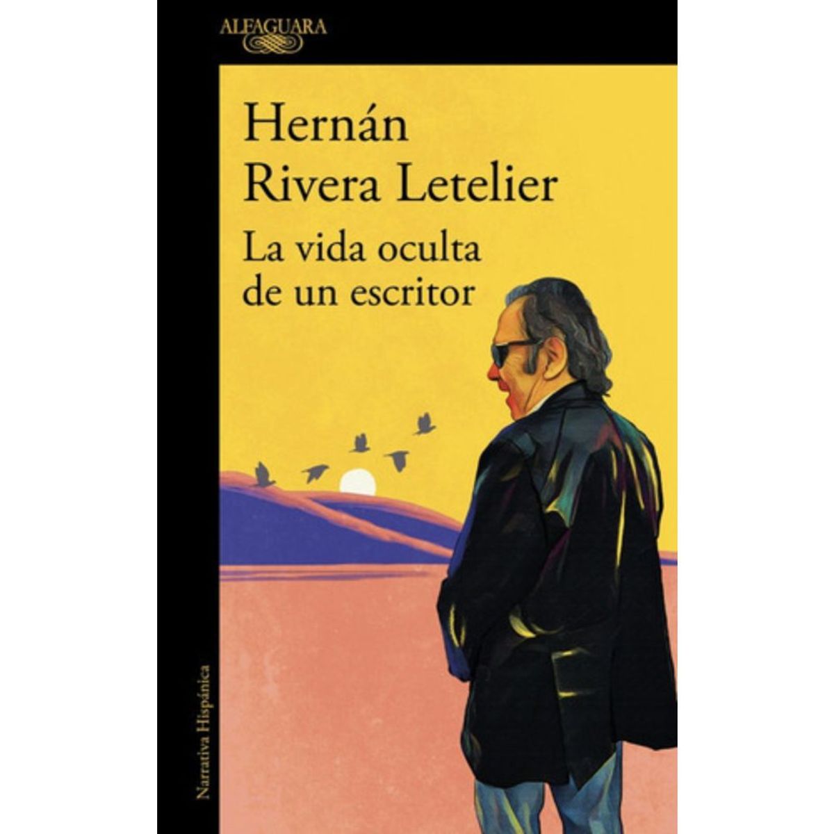 ALFAGUARA - Libro La Vida Oculta De Un Escritor - Hernán Rivera Letelier