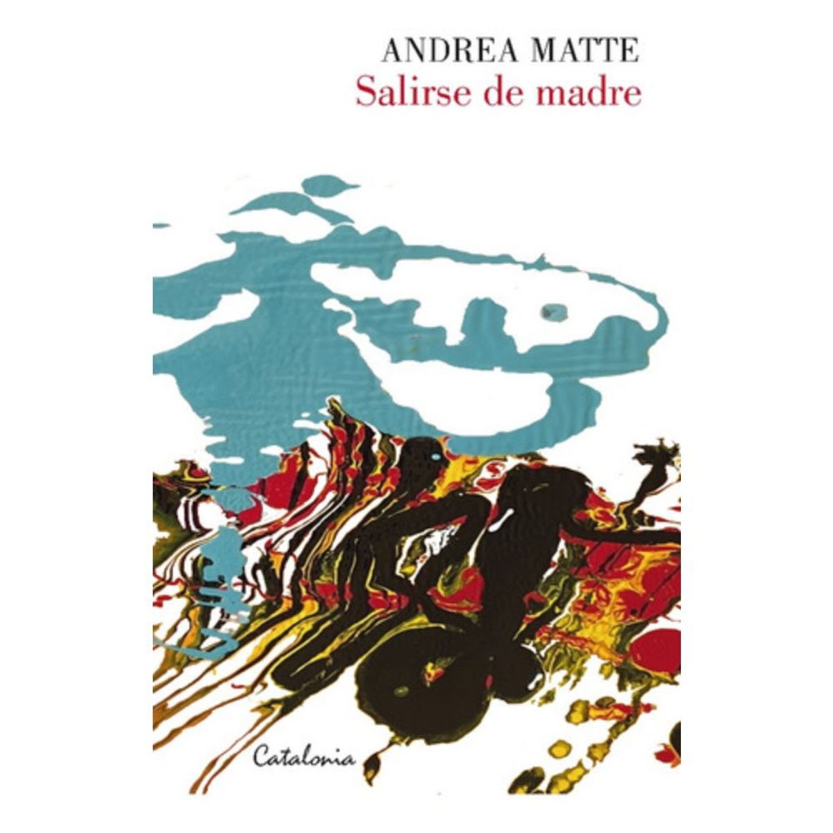 CATALONIA - Libro Salirse De Madre - Andrea Matte