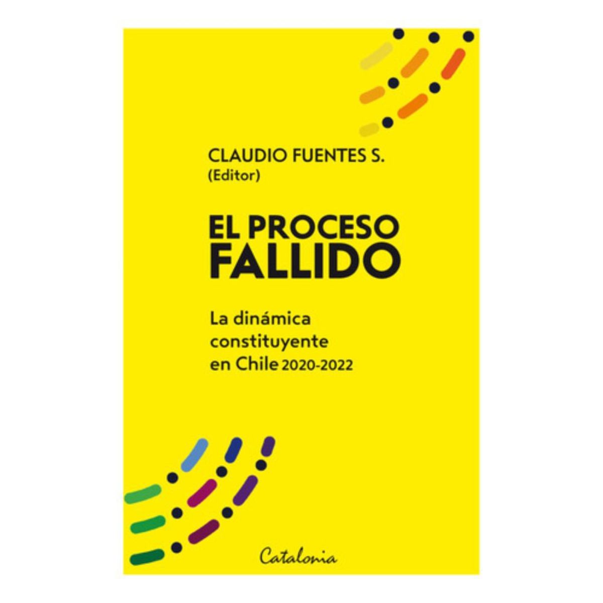 CATALONIA - Libro El Proceso Fallido - Claudio Fuentes