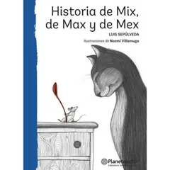 Planetalector - Historia De Mix, De Max Y De Mex - Luis Sepúlveda