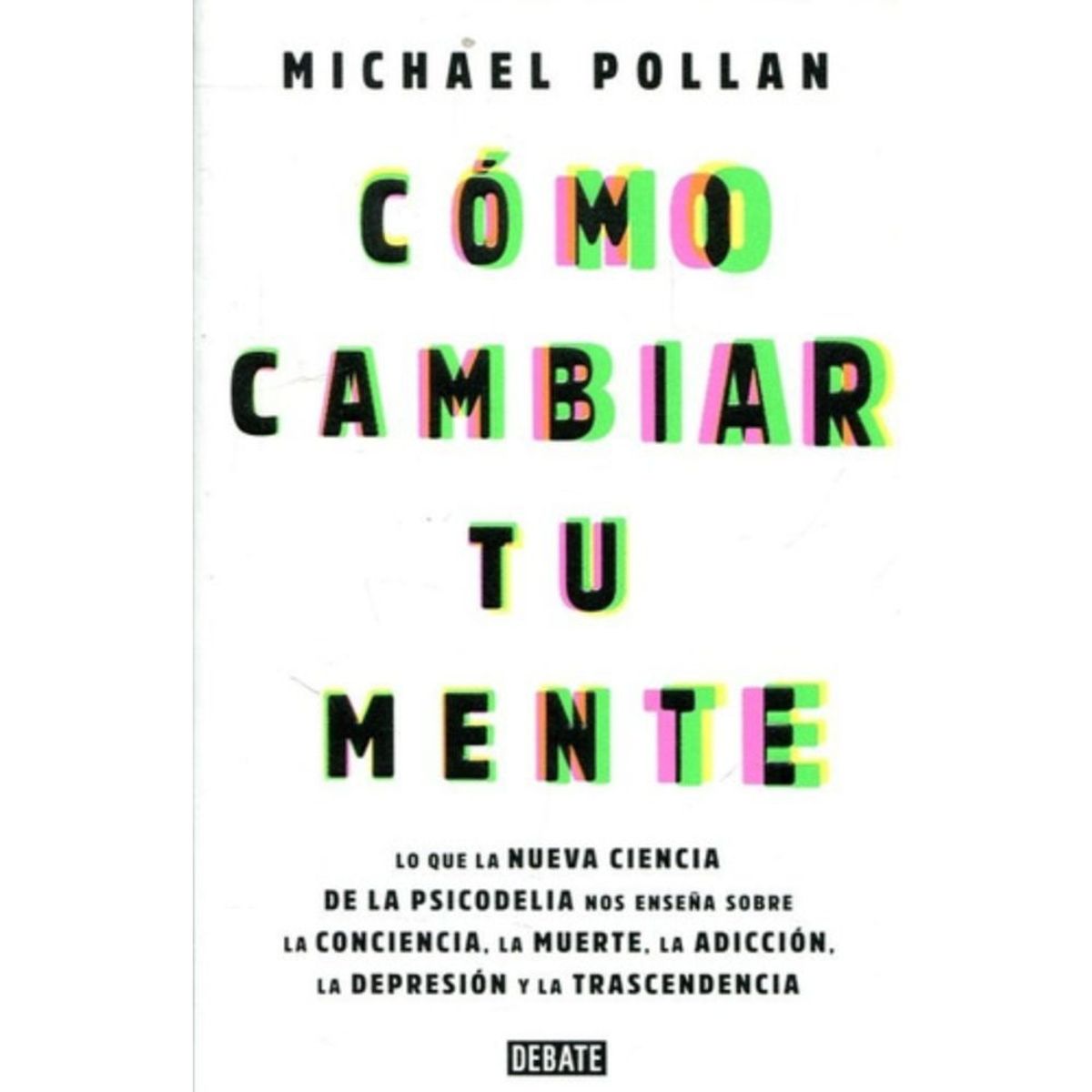 DEBATE - Libro Cómo Cambiar Tu Mente - Michael Pollan