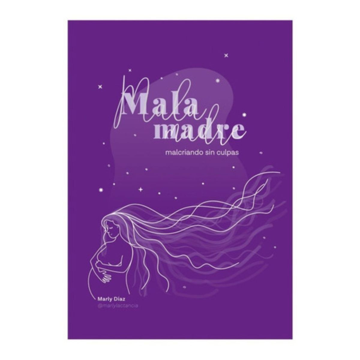 GENERICO - Libro Mala Madre: Malcriando Sin Culpas - Marly Lactancia