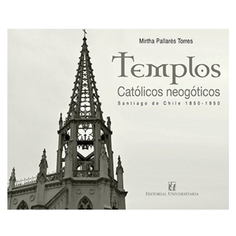 10BOOKS - Templos Catolicos Neogóticos. Santiago De Chile