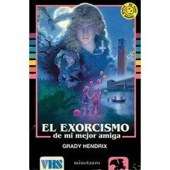EDICIONES MINOTAURO - Libro El Exorcismo De Mi Mejor Amiga - Grady Hendrix