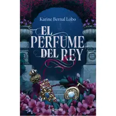 PLANETA - Libro El Perfume Del Rey - Karine Bernal Lobo