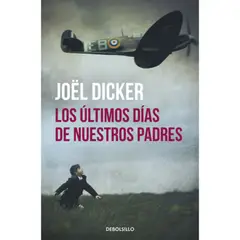 DEBOLSILLO - Los Últimos Días De Nuestros Padres - Joël Dicker