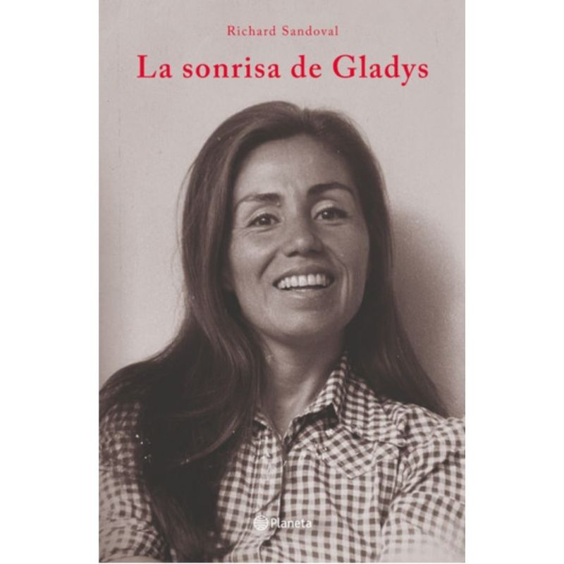 PLANETA - Libro La Sonrisa De Gladys - Richard Sandoval