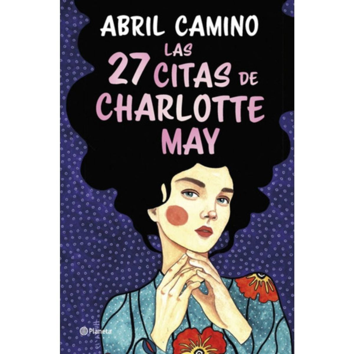 PLANETA - Libro Las 27 Citas Con Charlotte May - Abril Camino