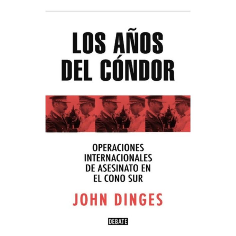 DEBATE - Libro Los años del cóndor - John Dinges