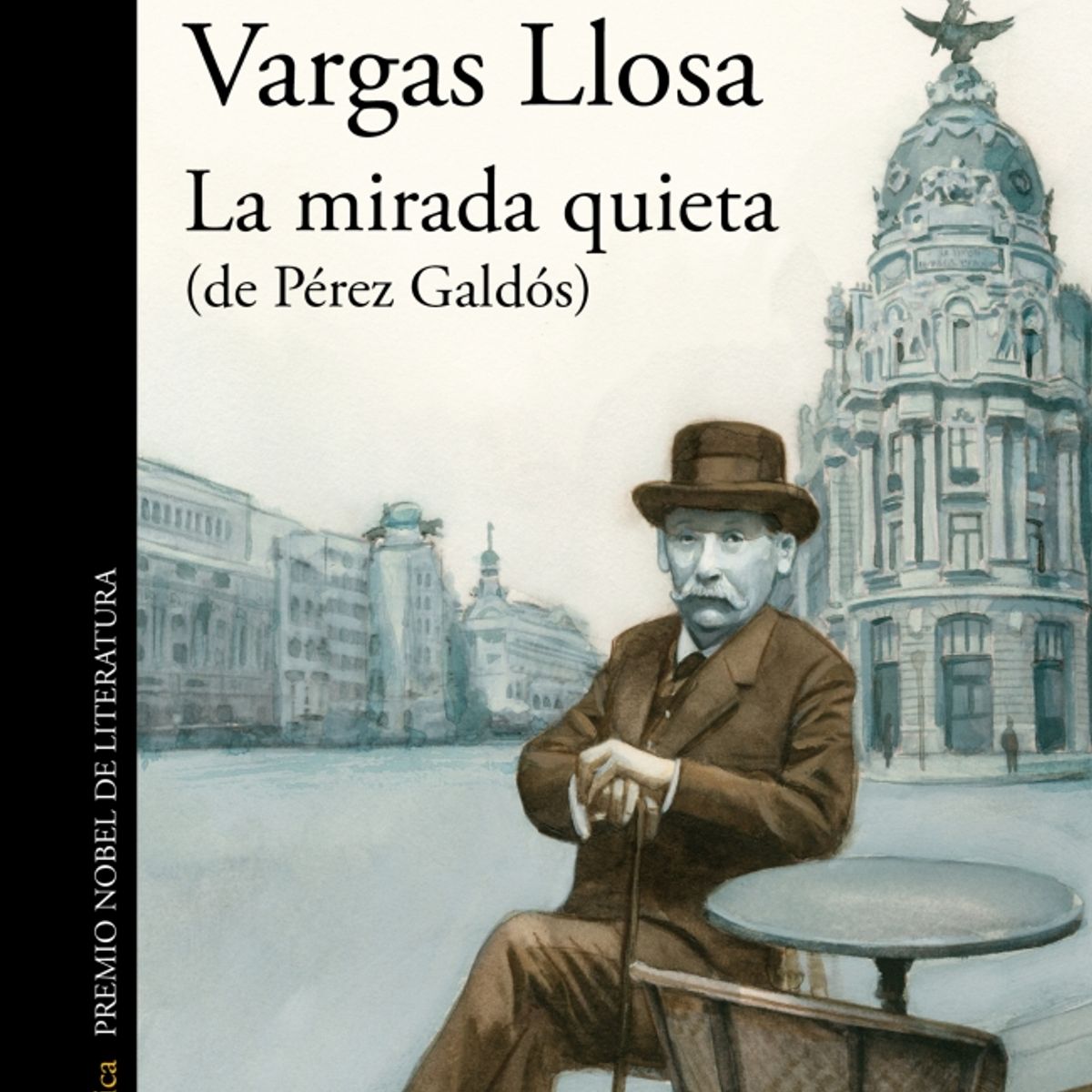 ALFAGUARA - Libro La mirada quieta (de Pérez Galdós) - M Vargas Llosa