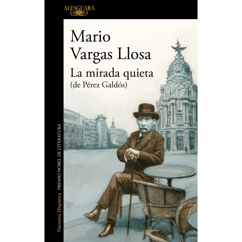 ALFAGUARA - Libro La mirada quieta (de Pérez Galdós) - M Vargas Llosa