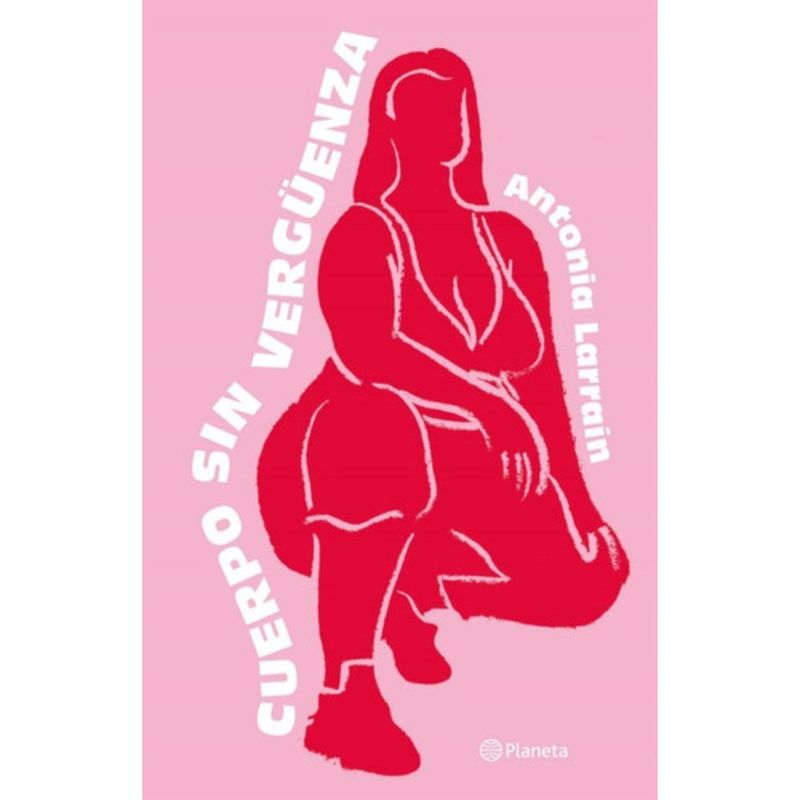 PLANETA - Cuerpo Sin Vergüenza - Antonia Larraín