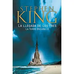 DEBOLSILLO - La Torre Oscura 2: La Llegada De Los Tres - Stephen King -