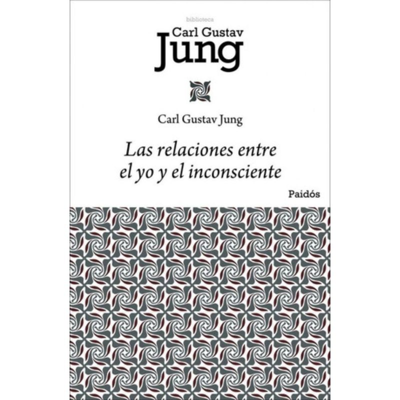 PAIDOS - Las Relaciones Entre El Yo Y El Inconsciente - Carl G. Jung