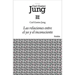 PAIDOS - Las Relaciones Entre El Yo Y El Inconsciente - Carl G. Jung