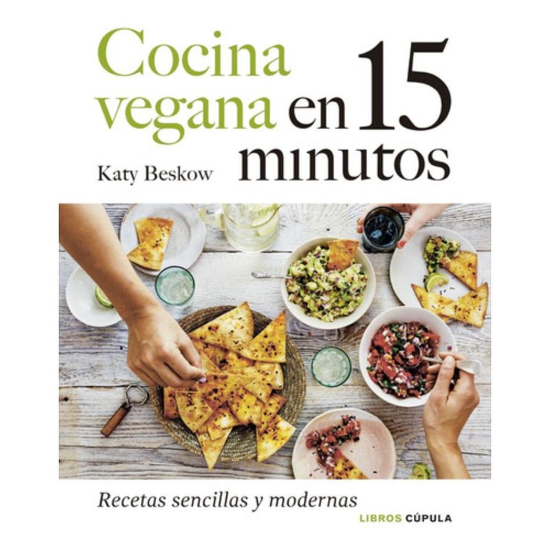 LIBROS CUPULA - Cocina Vegana En 15 Minutos - Katy Beskow