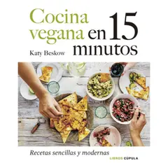 LIBROS CUPULA - Cocina Vegana En 15 Minutos - Katy Beskow