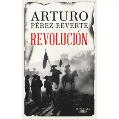 ALFAGUARA - Libro Revolución - Arturo Pérez-reverte