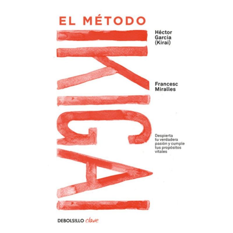 DEBOLSILLO - Libro El Método Ikigai - Héctor García Y Francesc Miralles