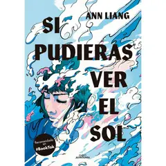 ALFAGUARA - Libro Si pudieras ver el sol - Ann Liang