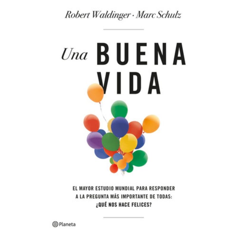 PLANETA - Libro Una Buena Vida - Robert Waldinger