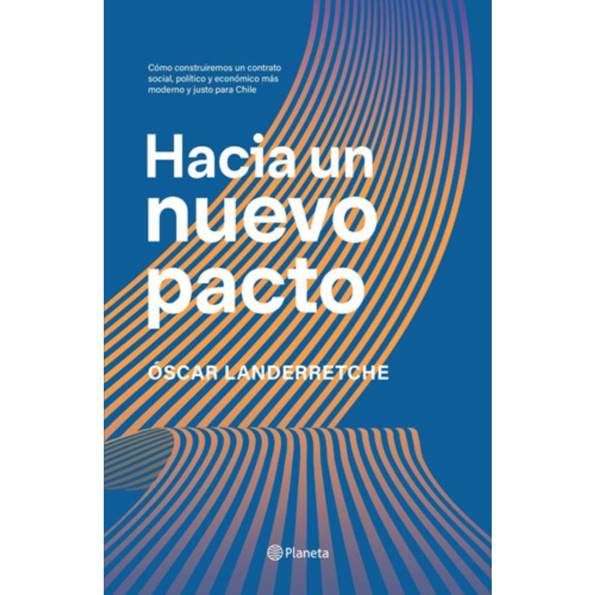 PLANETA - Hacia Un Nuevo Pacto - Óscar Landerretche
