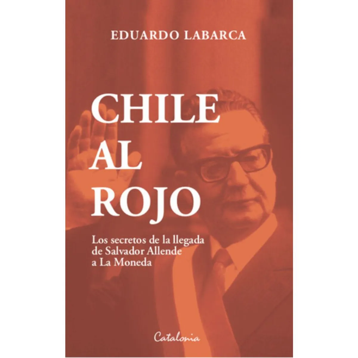 CATALONIA - Libro Chile Al Rojo - Eduardo Labarca