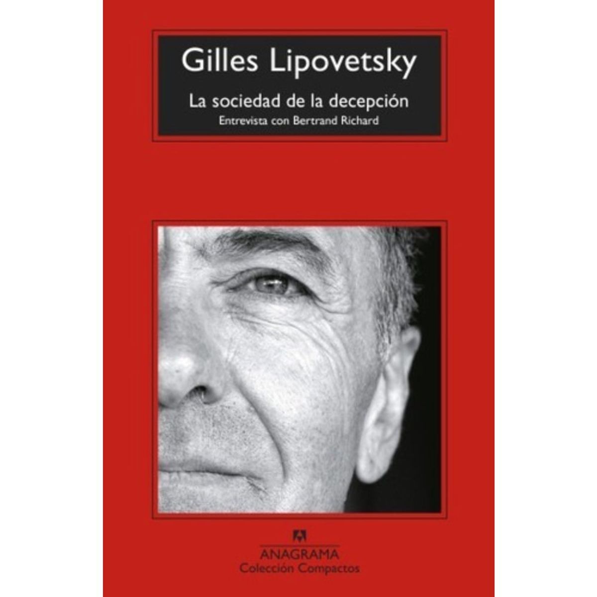 ANAGRAMA - Libro La Sociedad De La Decepción - Gilles Lipovetsky