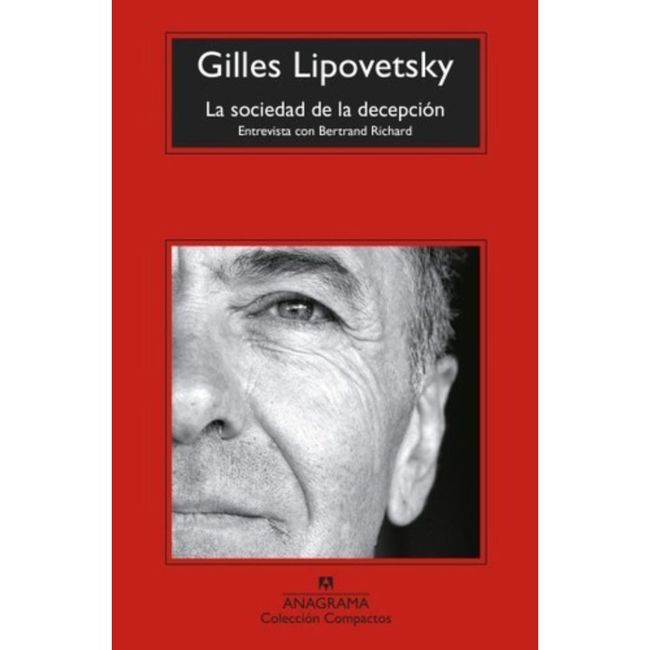 ANAGRAMA - Libro La Sociedad De La Decepción - Gilles Lipovetsky